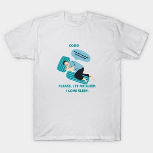 Developer Memes Gift For Software Developer QA Engineer Please Let Me Sleep I Love Sleep T-Shirt